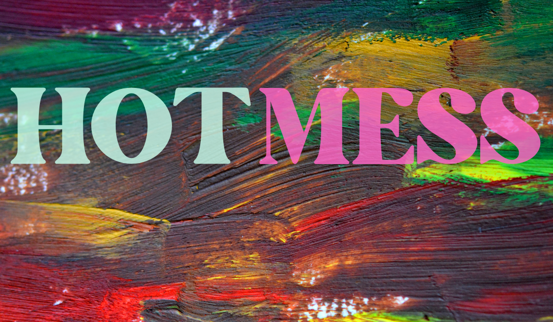 Hot Mess Pt.4
